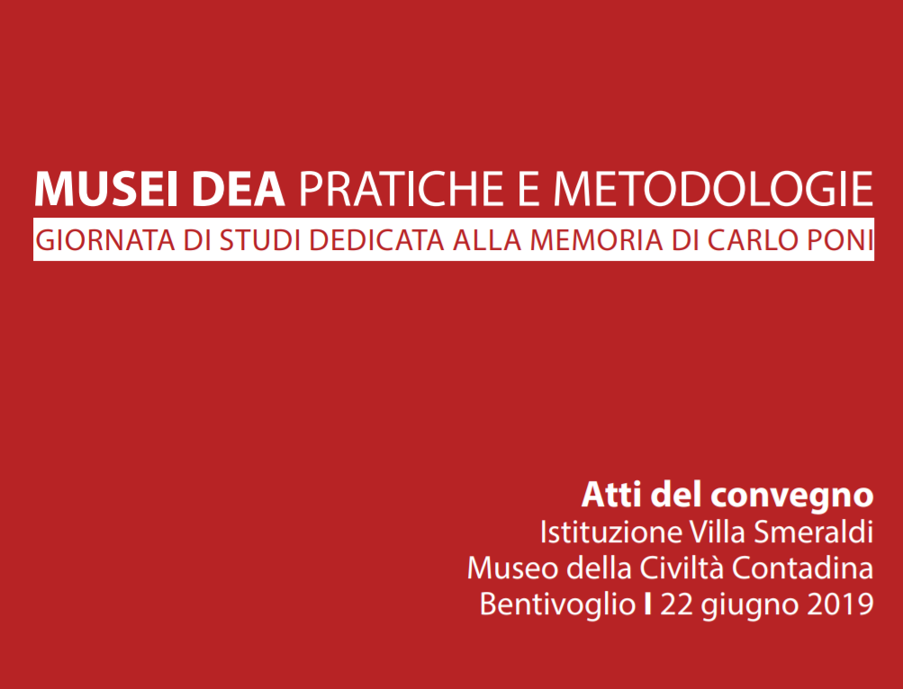 Musei DEA pratiche e metodologie - Giornata di studi dedicata alla memoria di Carlo Poni