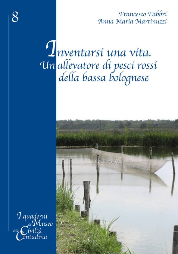 Inventarsi una vita. Un allevatore di pesci rossi della bassa bolognese